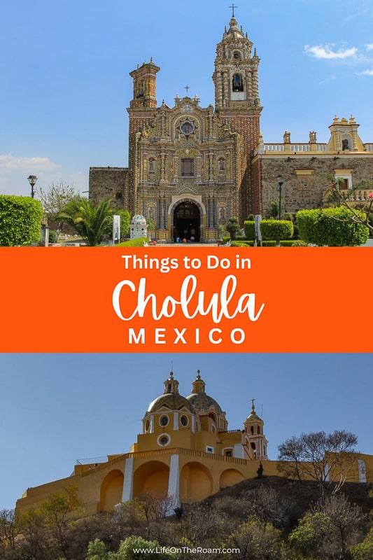 Images of two churches and a text saying "Things to do in Cholula Mexico"
