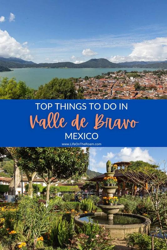 An image of a lake in the mountains and a garden with a banner saying "Top things to do in Valle de Bravo Mexico"